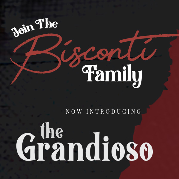 Join the Bisconti Family - now introducing the Grandioso membership